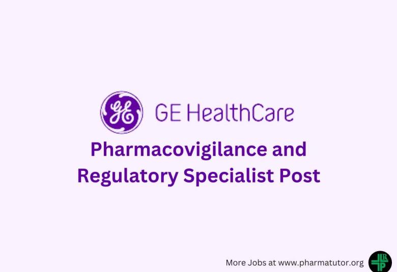 Work as Pharmacovigilance & Regulatory Specialist at GE Healthcare