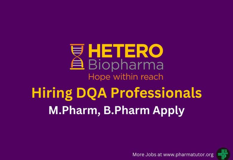 Hetero Biopharma is Looking for DQA Professionals
