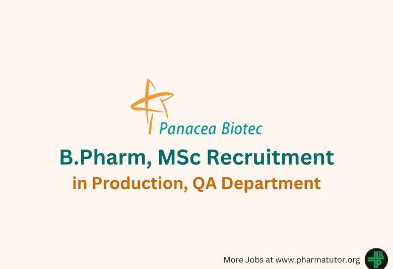 Vacancy for B.Pharm, MSc in Production, QA at Panacea Biotec 