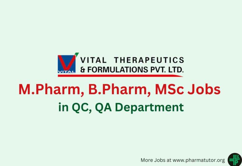 Walk in for M.Pharm, B.Pharm, MSc in QC, QA at Vital Pharma