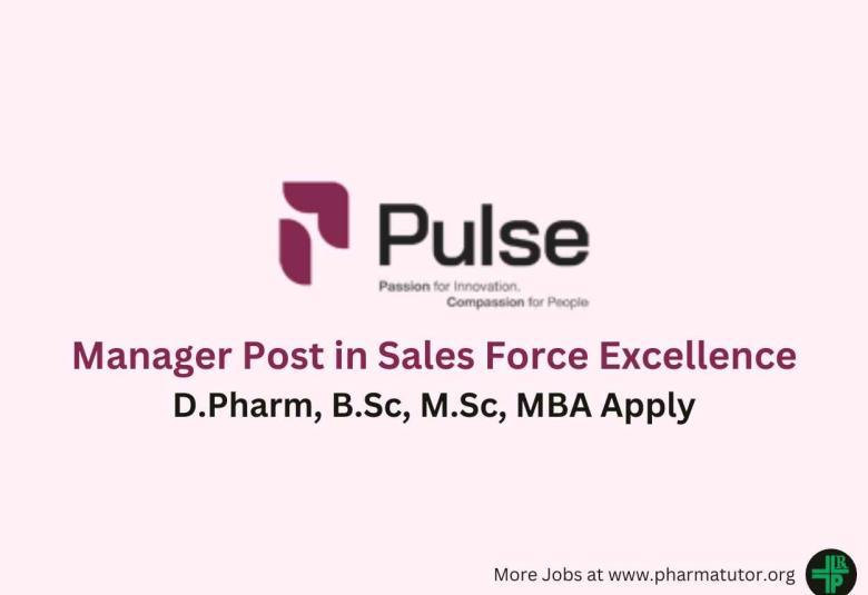 Work as Manager in Sales Force Excellence at Pulse Pharma