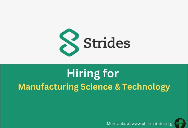 Hiring for Manufacturing Science & Technology at Strides Pharma