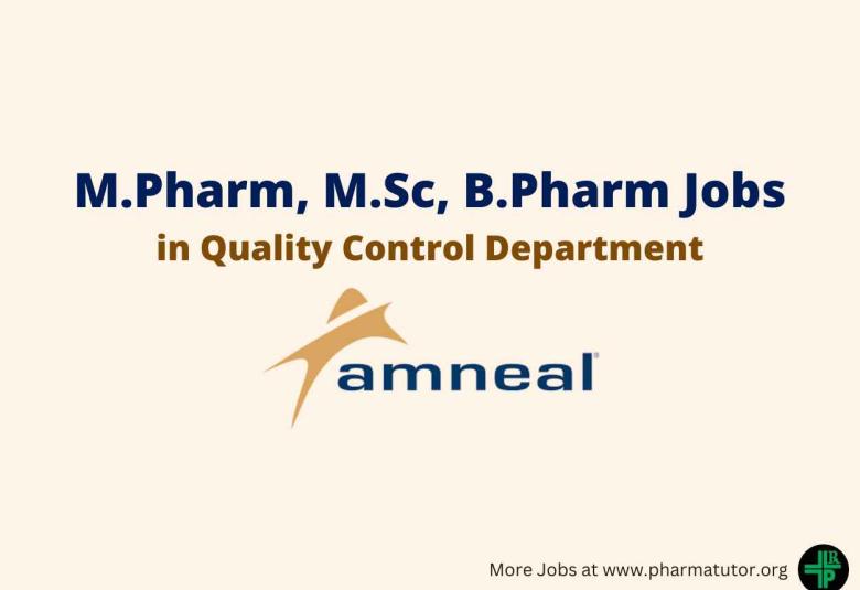 Job for M.Pharm, B.Pharm, MSc in Quality Control at Amneal Pharma