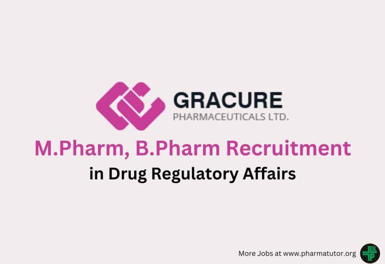 Opportunity for M.Pharm, B.Pharm in Drug Regulatory Affairs at Gracure Pharma