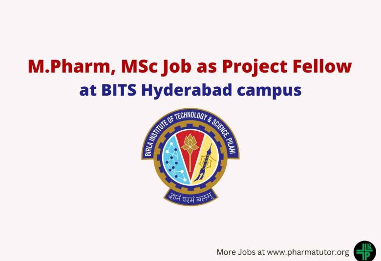Opportunity for M.Pharm, MSc as Project Fellow at BITS Hyderabad campus
