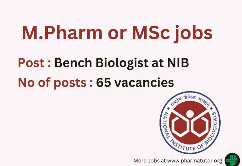 Opportunity for M.Pharm or MSc to Join as Bench Biologist at National Institute of Biologicals