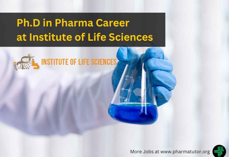 Opportunity for Ph.D in Pharma at Institute of Life Sciences