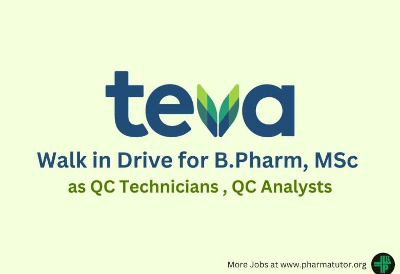 Walk in Drive for B.Pharm, MSc as QC Technicians , QC Analysts at Teva