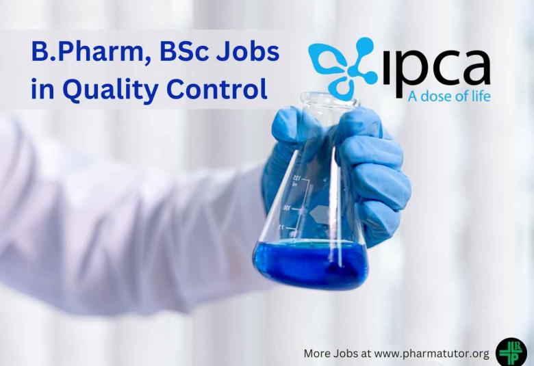 Walk in for B.Pharm, BSc in Quality Control Department at Ipca Laboratories