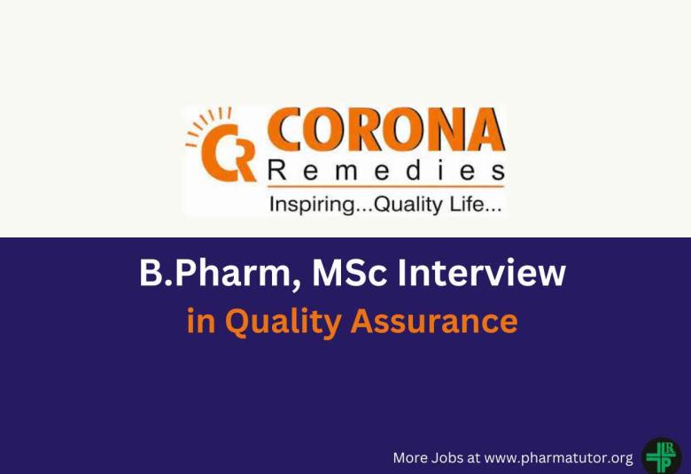 Walk in for B.Pharm, MSc in Quality Assurance at CORONA Remedies