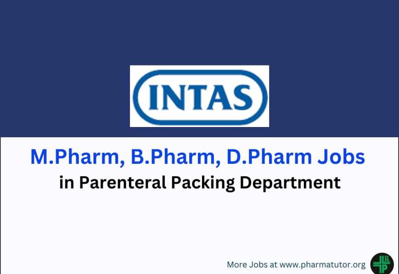 Walk in for M.Pharm, B.Pharm, D.Pharm in Parenteral Packing Department at Intas Pharma