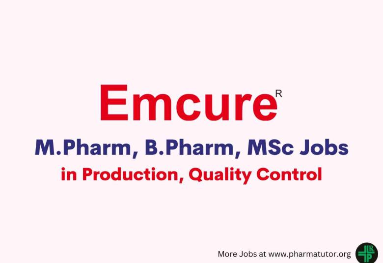 Walk in for M.Pharm, B.Pharm, MSc in Production, Quality Control at Emcure