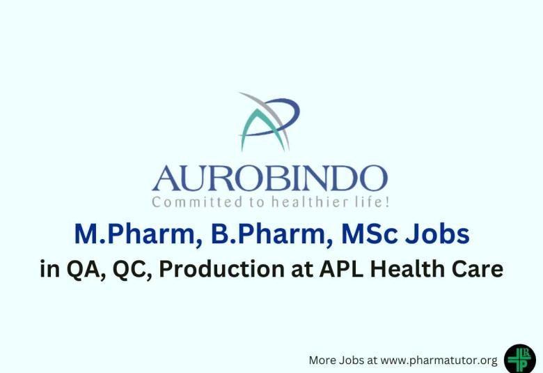 Walk In for M.Pharm, B.Pharm, MSc in QA, QC, Production at APL Health Care