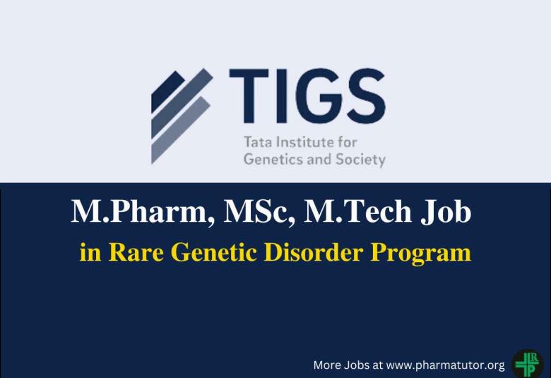 Opportunity for M.Pharm, MSc, M.Tech in Rare Genetic Disorder Program at TIGS