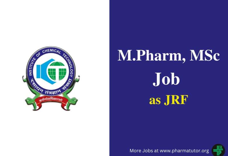 Vacancy for M.Pharm, MSc as JRF at Institute of Chemical Technology