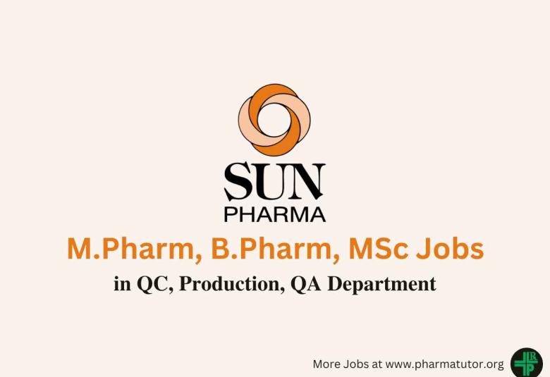 Walk in Drive for M.Pharm, B.Pharm, MSc in QC, Production, QA at Sun Pharma