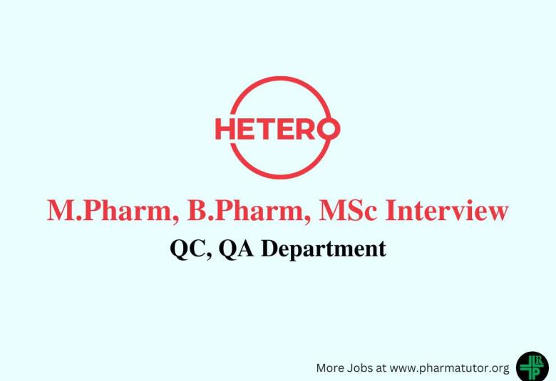 Walk in for M.Pharm, B.Pharm, MSc in QC, QA at Hetero Drugs