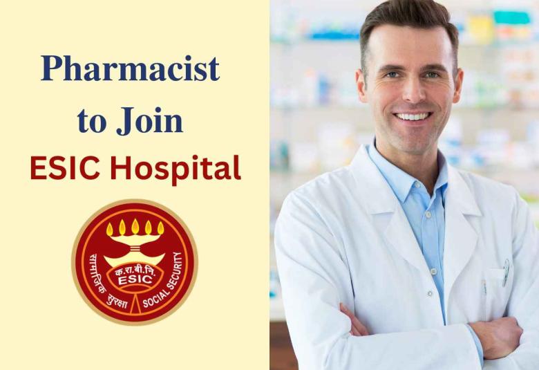 Walk in Interview for Pharmacist at ESIC Hospital