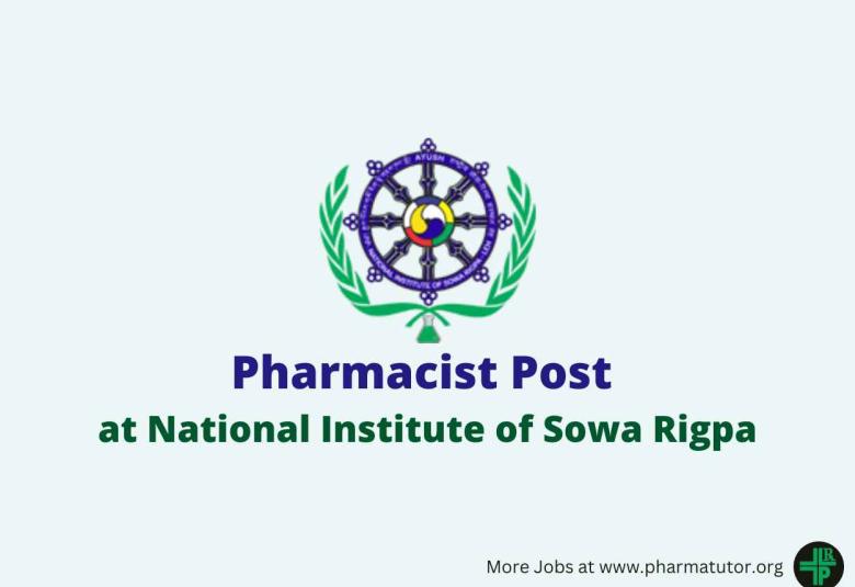 Applications are invited for Pharmacist at National Institute of Sowa Rigpa