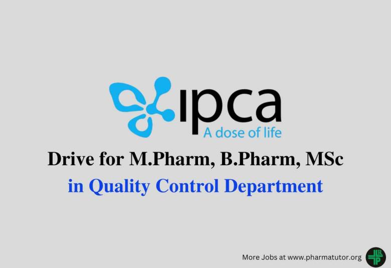 Walk in Drive for M.Pharm, B.Pharm, MSc in QC at IPCA Laboratories