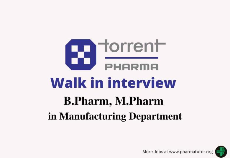 Walk in for B.Pharm, M.Pharm in Manufacturing Department at Torrent Pharma