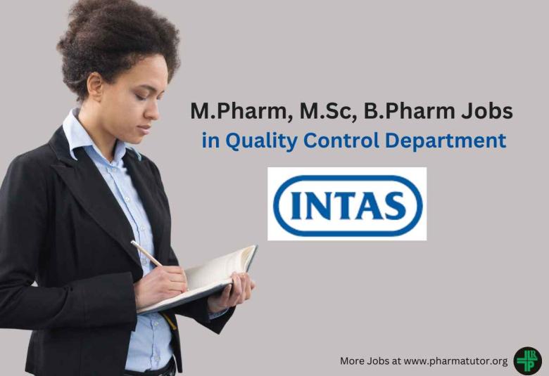 Walk in for M.Pharm, B.Pharm, MSc in Quality Control Department at Intas Pharma