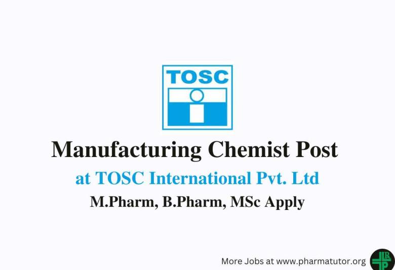 Work as Manufacturing Chemist at TOSC International Pvt. Ltd