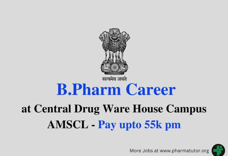 Career for B.Pharm at Central Drug Ware House Campus, AMSCL