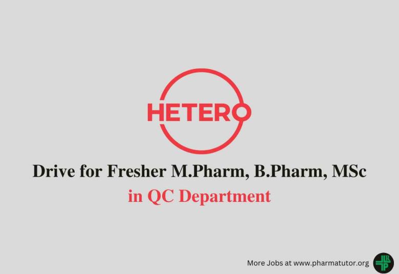 Hetero Drugs Interview Drive for Fresher M.Pharm, B.Pharm, MSc in QC Department