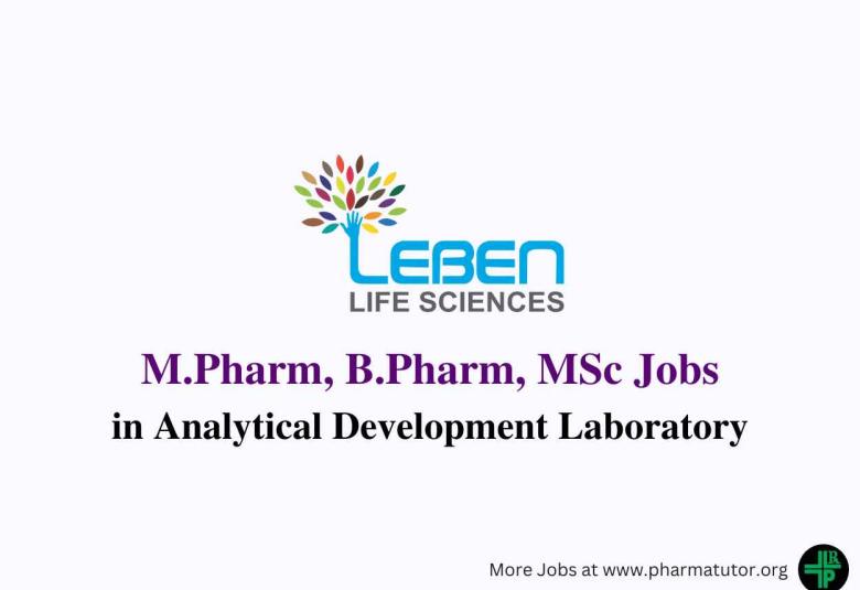 Vacancy for M.Pharm, B.Pharm, MSc in Analytical Development Laboratory at Leben Life Sciences