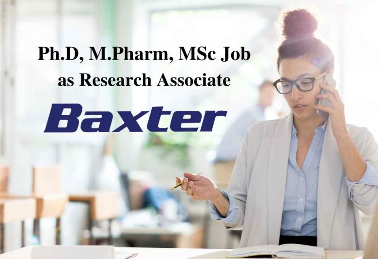 Opportunity for Ph.D, M.Pharm, MSc as Research Associate at Baxter