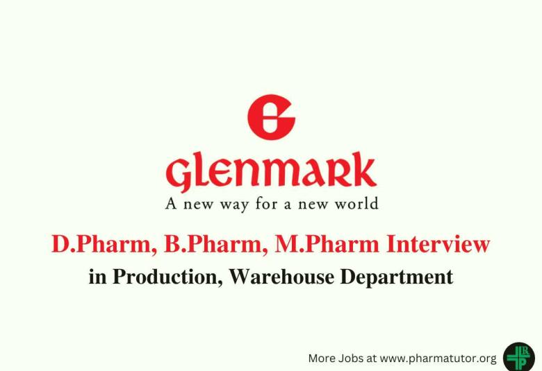 Interview for D.Pharm, B.Pharm, M.Pharm in Production, Warehouse at Glenmark Pharma