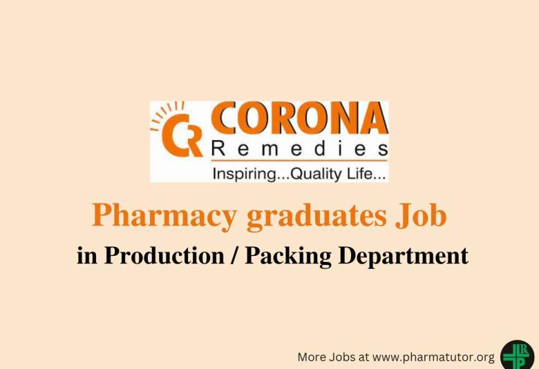 Job for Pharmacy graduates in Production / Packing at CORONA Remedies
