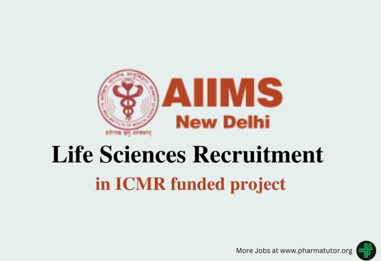 Life Sciences Recruitment in ICMR funded project at AIIMS