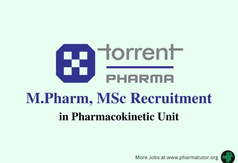 Vacancy for M.Pharm, MSc in Pharmacokinetic Unit at Torrent Pharma