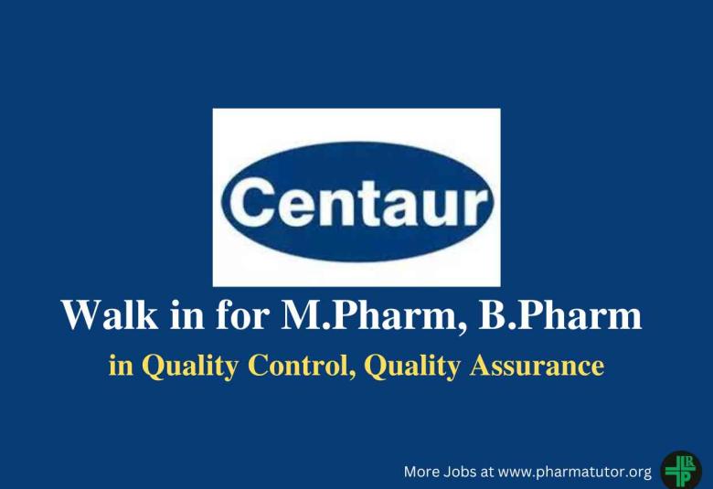 Walk in for M.Pharm, B.Pharm in Quality Control, Quality Assurance at Centaur Pharma