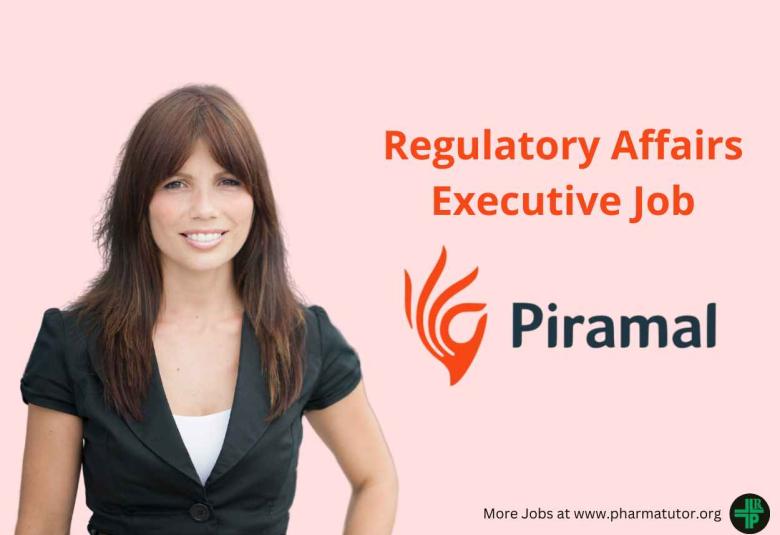 Work as Regulatory Affairs Executive at Piramal