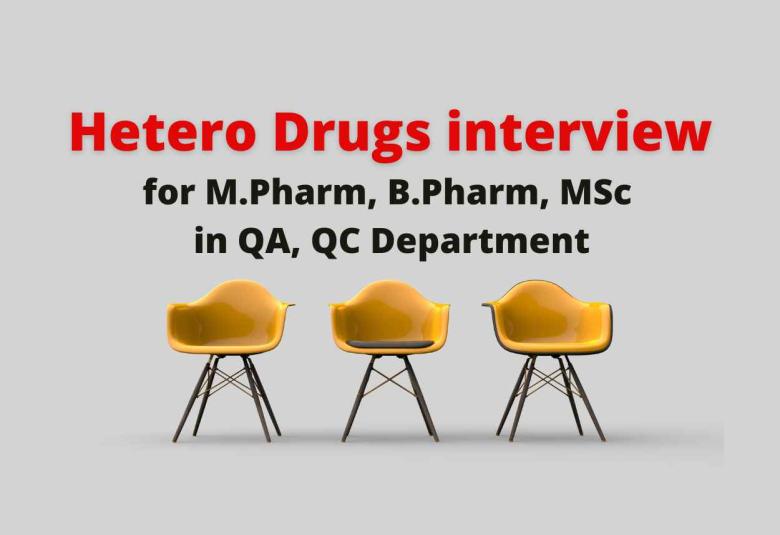 Hetero Drugs Walk in Drive for M.Pharm, B.Pharm, MSc in QA, QC
