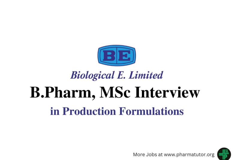 Interview for B.Pharm, MSc in Production Formulations at Biological E. Limited