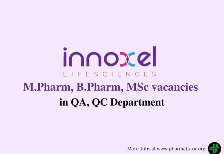 Vacancy for M.Pharm, B.Pharm, MSc in QA, QC at Innoxel lifesciences