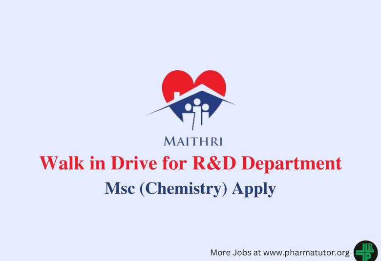Walk in Drive for R&D Department at Maithri Drugs