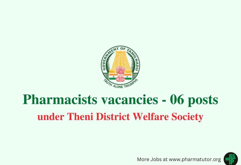 Openings for Pharmacists vacancies under Theni District Welfare Society