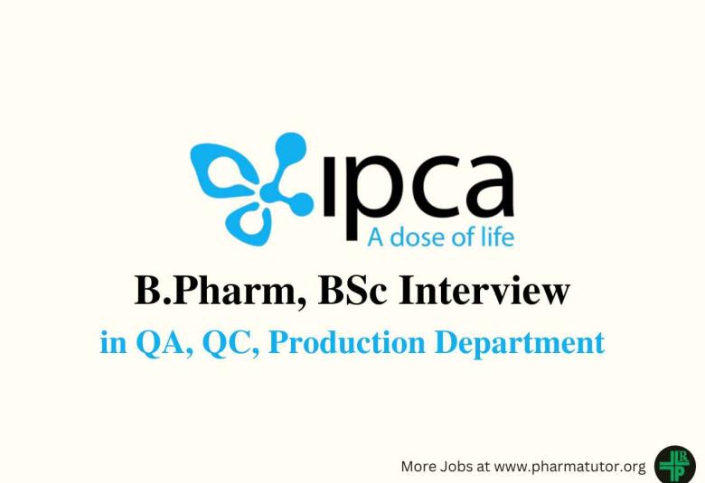 Walk in for B.Pharm, BSc in QA, QC, Production at IPCA Laboratories