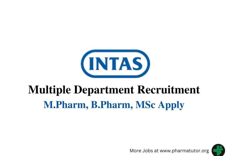 Intas Pharma Walk In Drive for M.Pharm, B.Pharm, MSc in Multiple Department