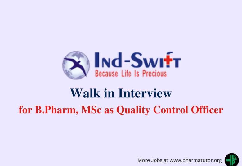 Walk in Drive for B.Pharm, MSc as Quality Control Officer at Ind-Swift Limited
