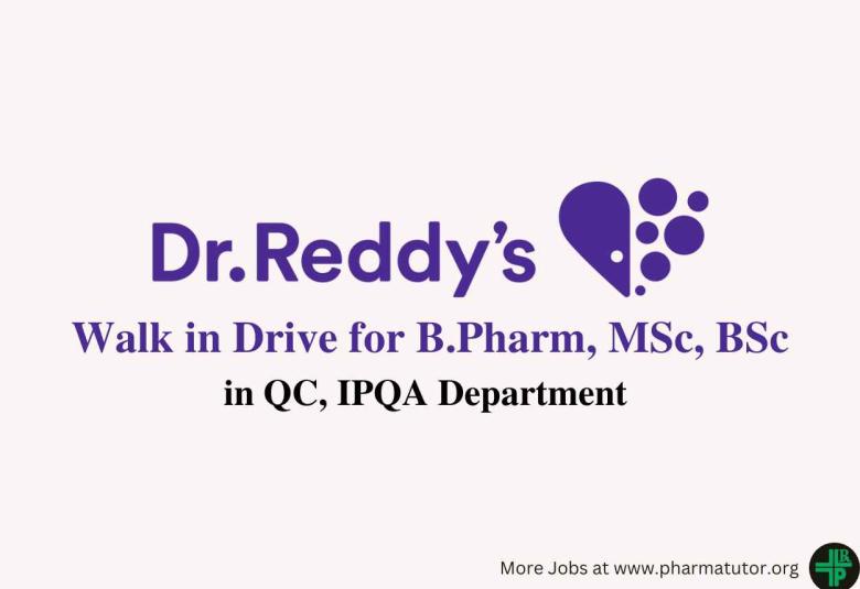Walk in Drive for B.Pharm, MSc, BSc in QC, IPQA Department at Dr. Reddy Laboratories