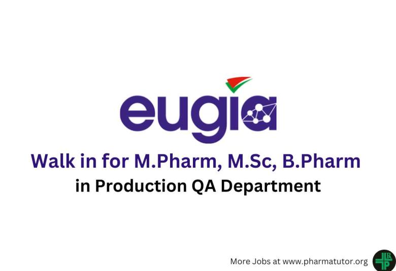 Walk in for M.Pharm, M.Sc, B.Pharm in Production QA at Eugia Pharma
