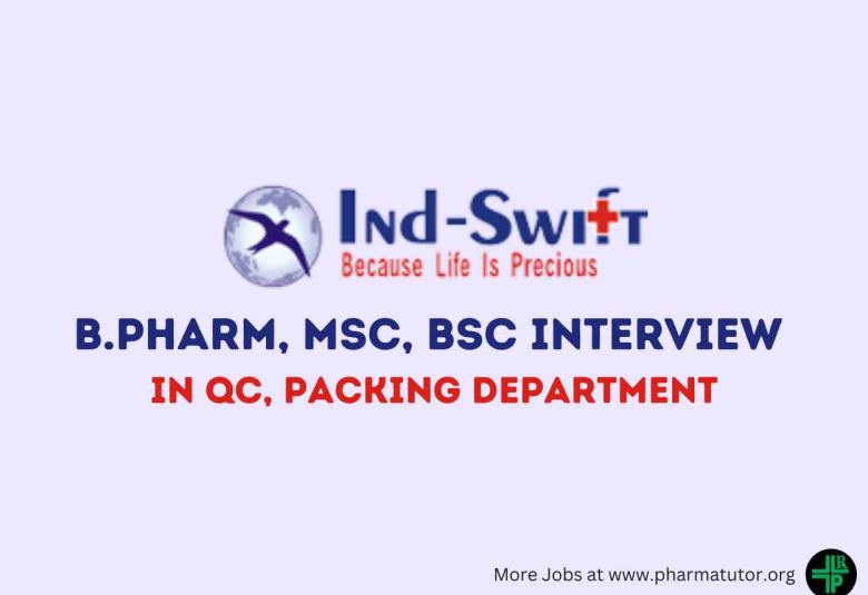 Walk in Drive for B.Pharm, MSc, BSc in QC, Packing at Ind-Swift Limited