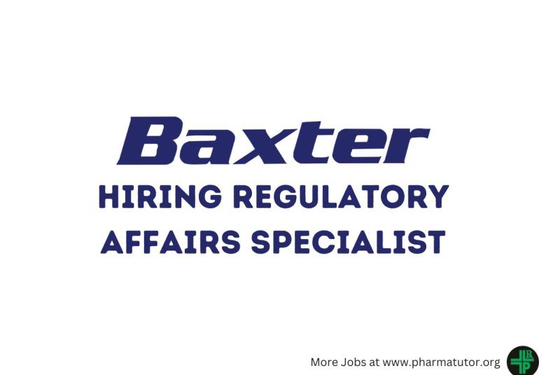 Regulatory Affairs Specialist Require at Baxter