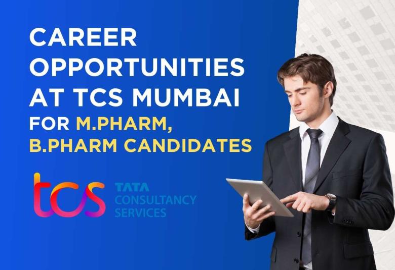 Career Opportunities at TCS Mumbai for M.Pharm, B.Pharm Candidates